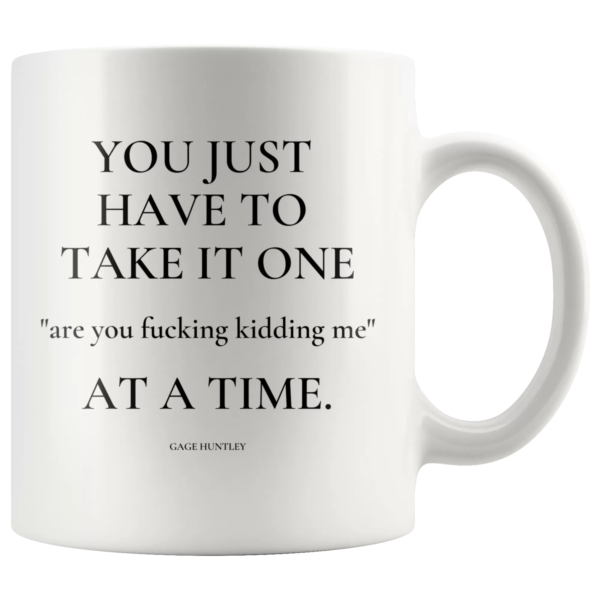 Are You Kidding Me- Coffee Mug