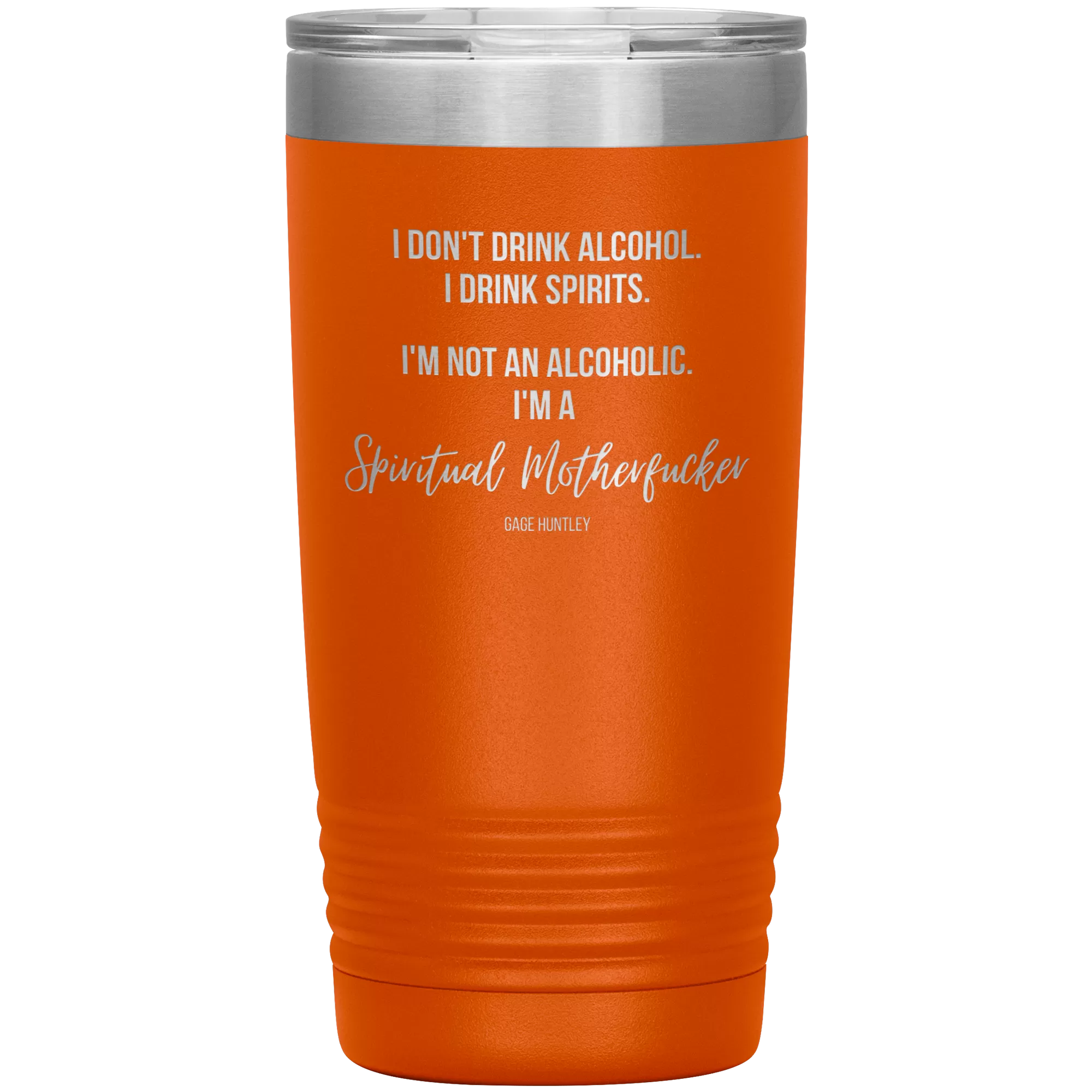 I Drink Spirits- 20 Ounce Tumbler