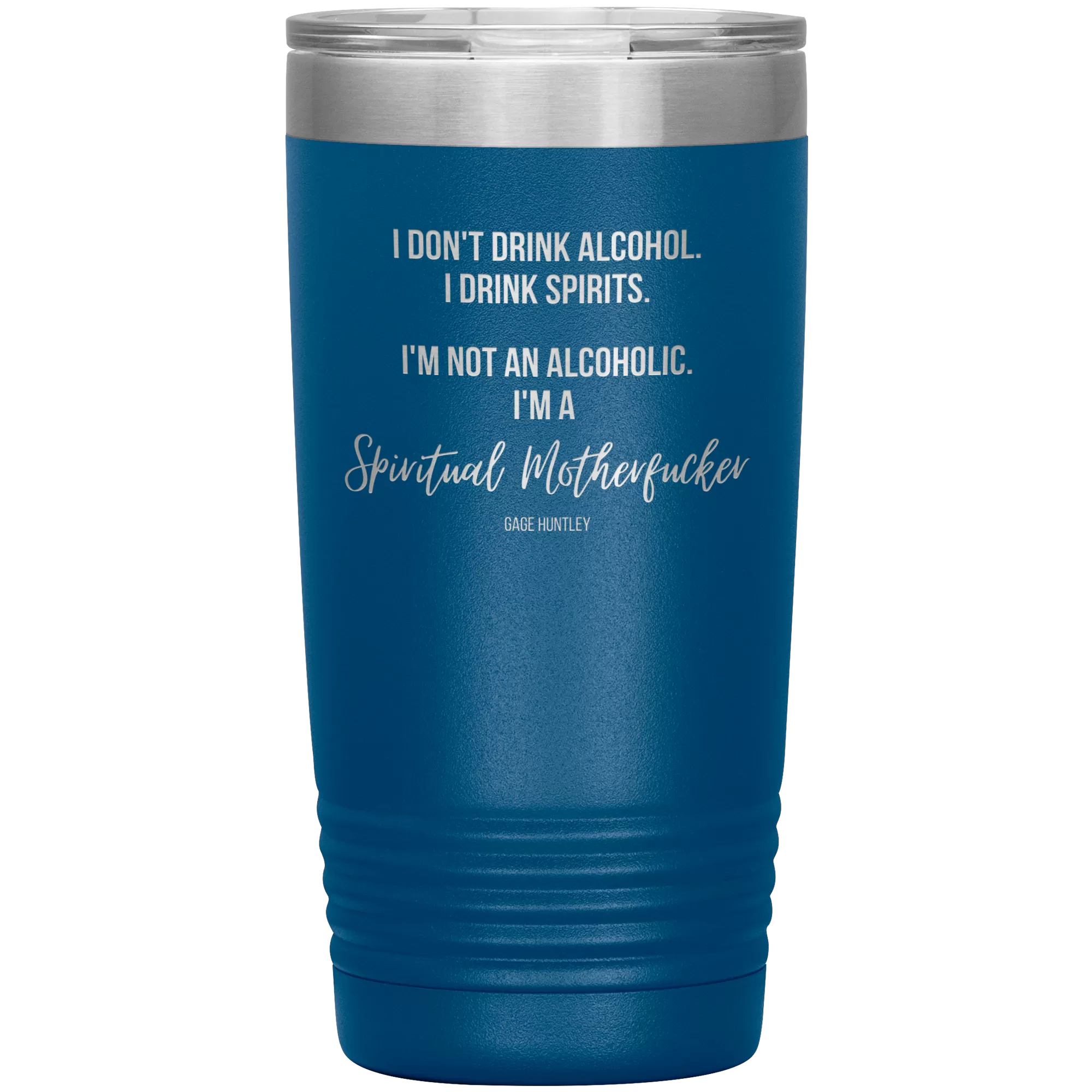 I Drink Spirits- 20 Ounce Tumbler