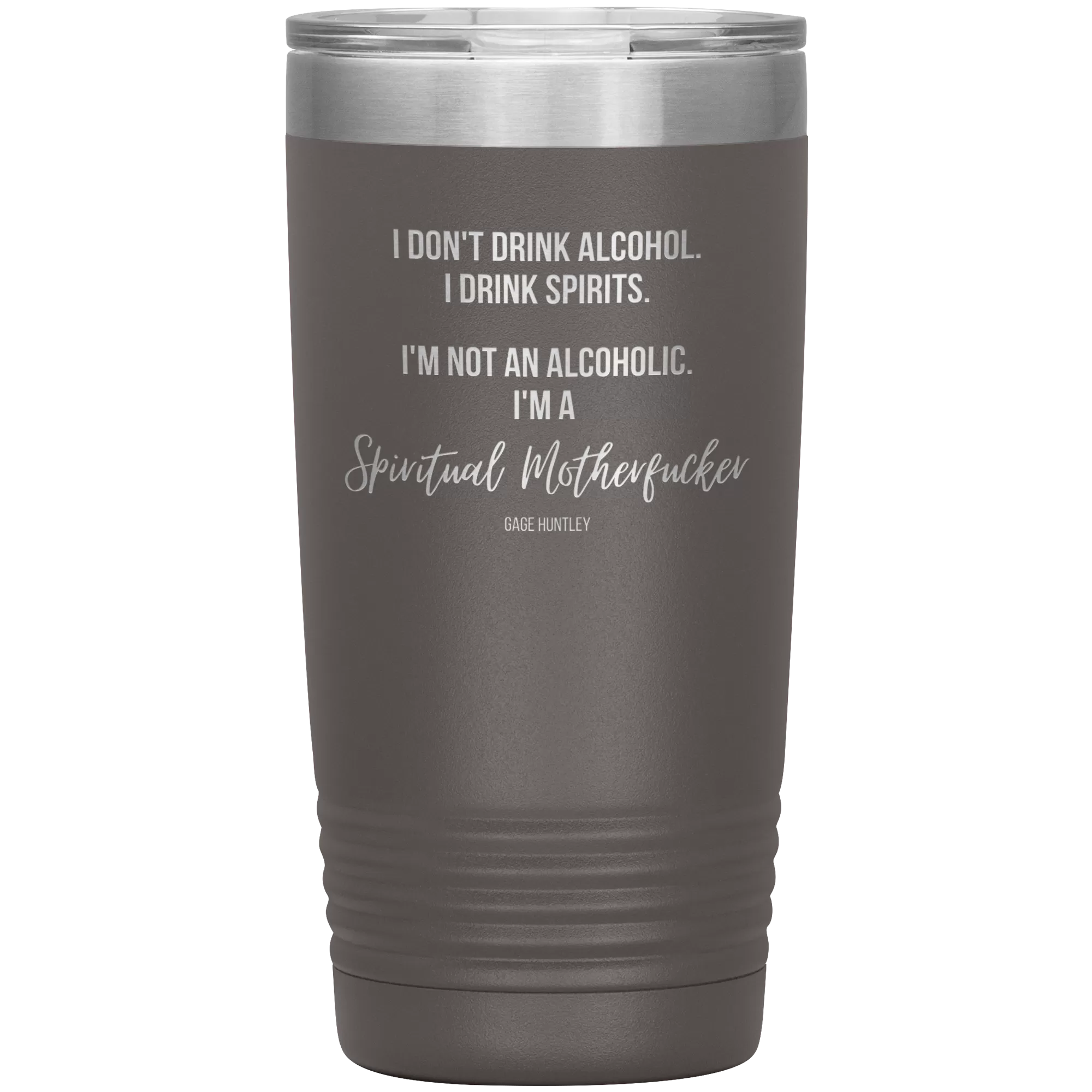 I Drink Spirits- 20 Ounce Tumbler