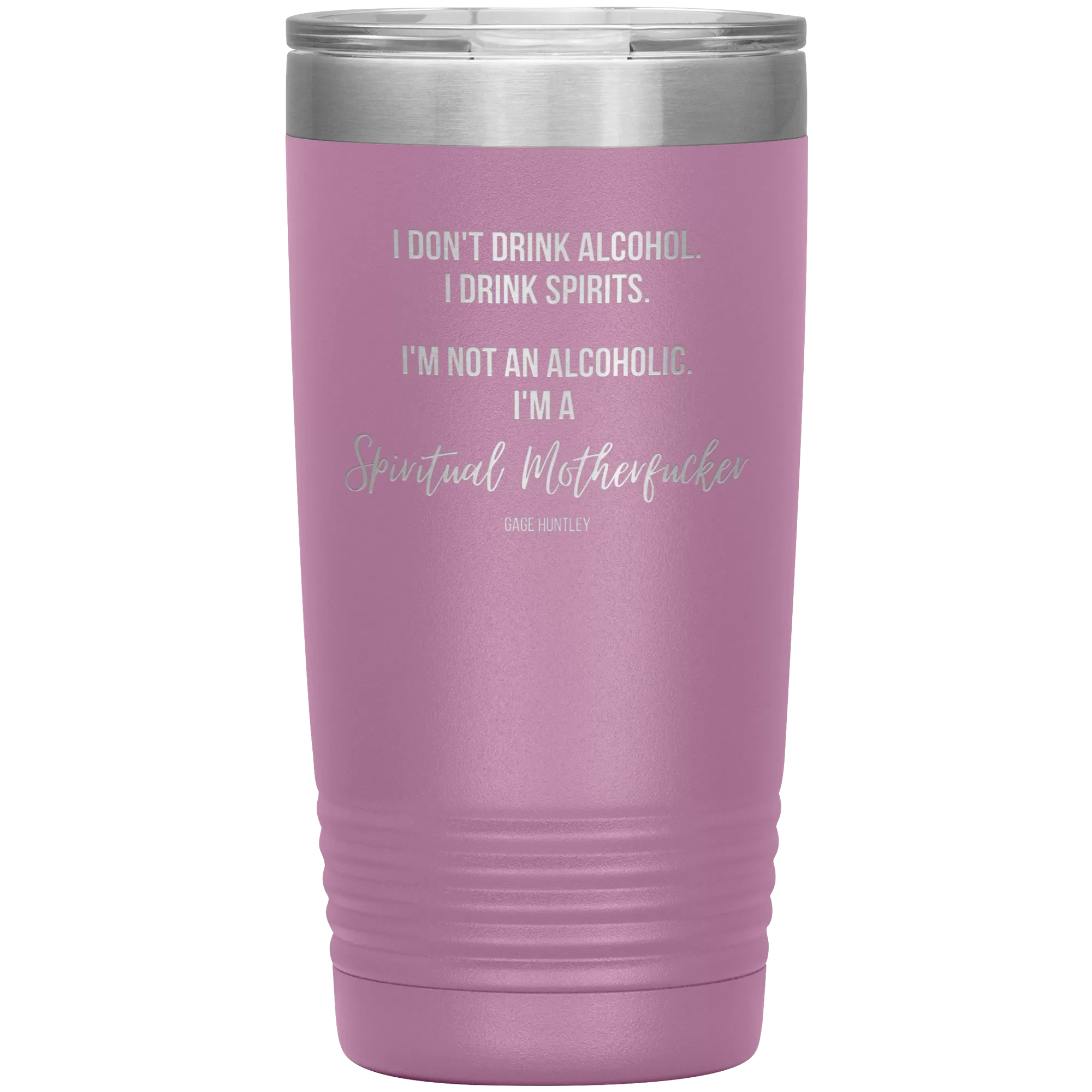 I Drink Spirits- 20 Ounce Tumbler