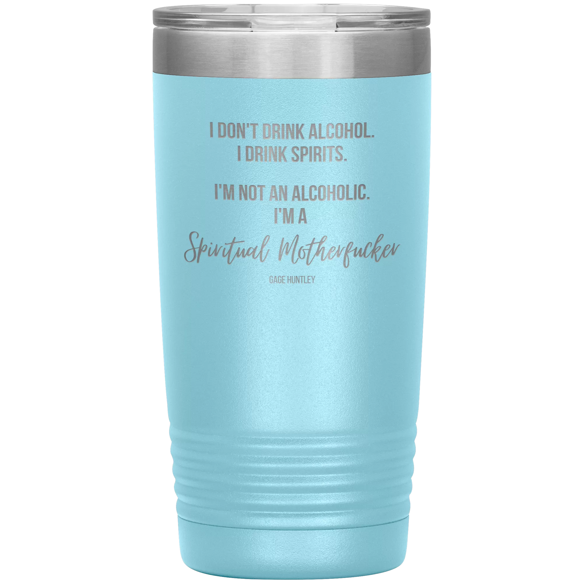 I Drink Spirits- 20 Ounce Tumbler